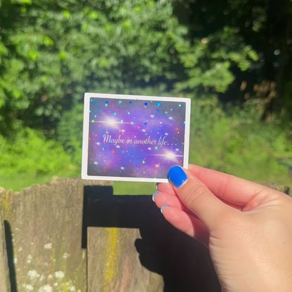 Maybe in Another Life… Holographic Sticker